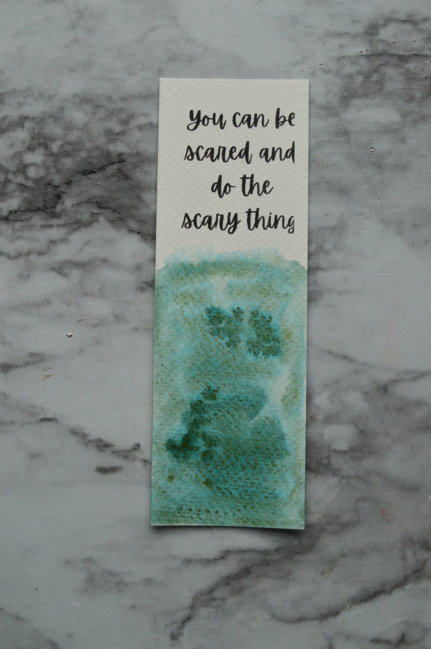 You Can Be Scared and Do The Scary Thing Watercolor Bookmark Cascade Green