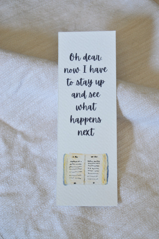 Oh Dear Now I Have To Stay Up And See What Happens Next Watercolor Bookmark