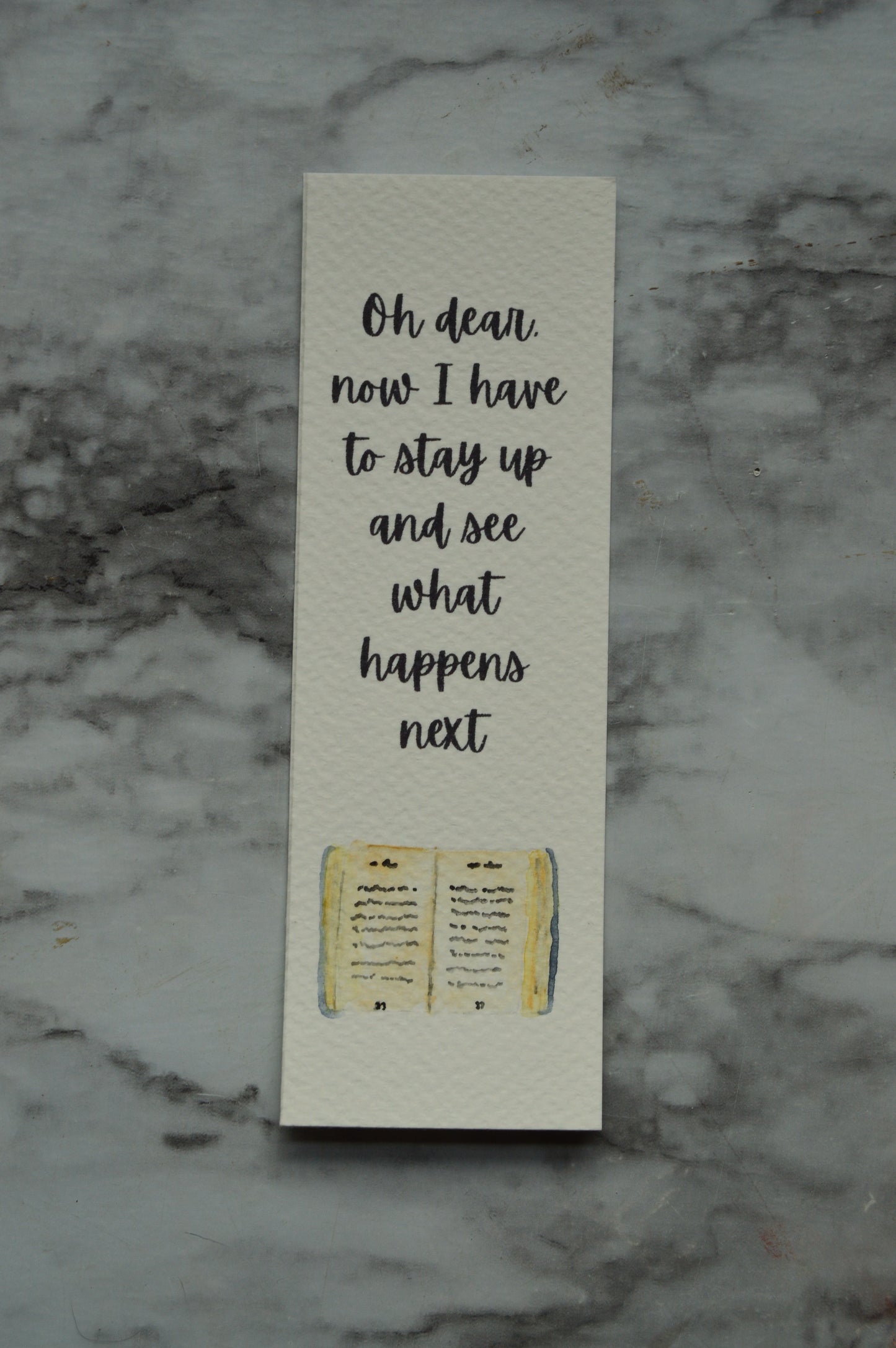 Oh Dear Now I Have To Stay Up And See What Happens Next Watercolor Bookmark
