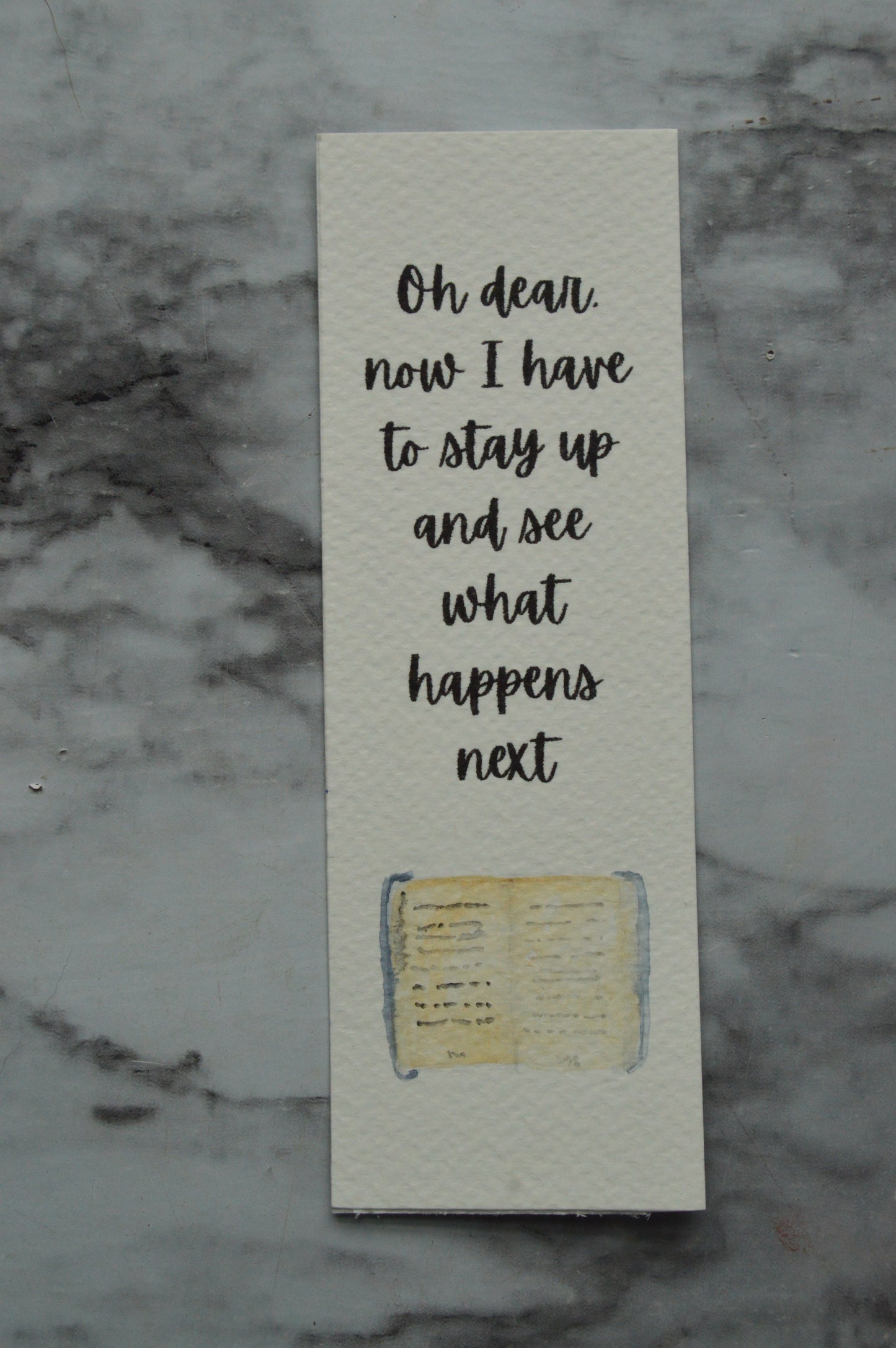 Oh Dear Now I Have To Stay Up And See What Happens Next Watercolor Bookmark Blue Book