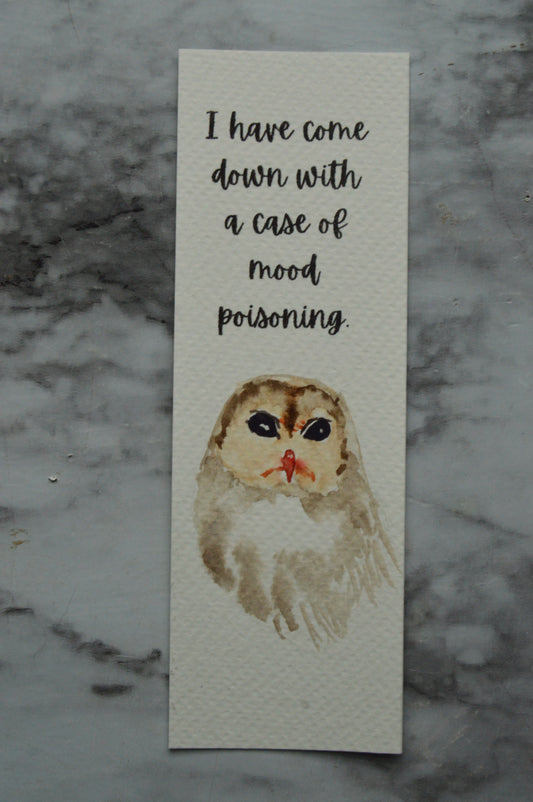 I Have Come Down With A Case of Mood Poisoning Watercolor Bookmark